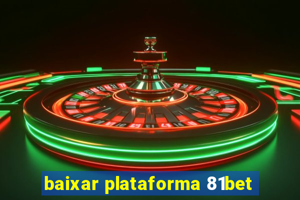 baixar plataforma 81bet